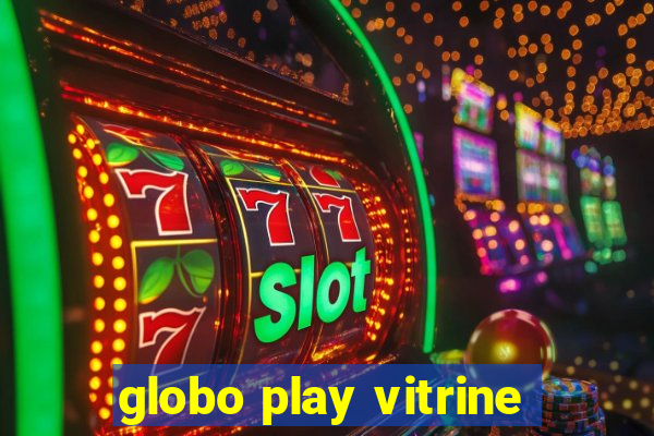 globo play vitrine